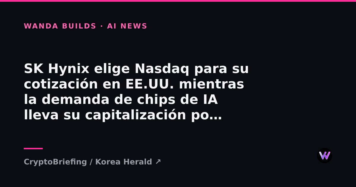 SK Hynix Picks Nasdaq for U.S. Listing as AI Chip Demand Sends Its Market Cap Past $1 Trillion