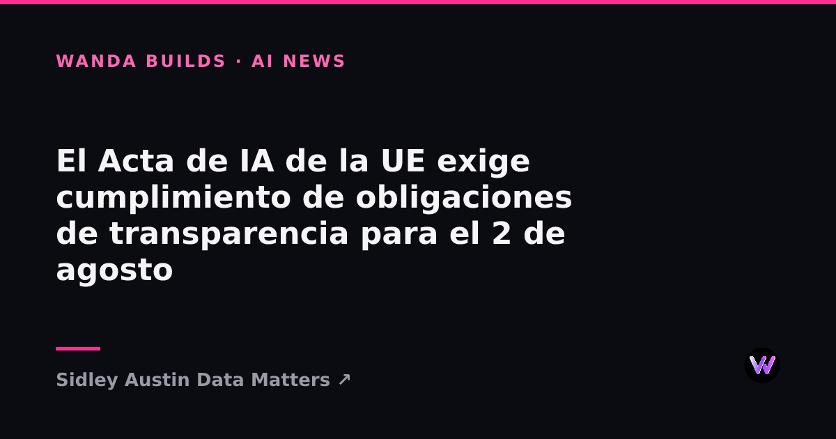 EU AI Act Transparency Obligations: Preparing for Compliance by 2 August 2026