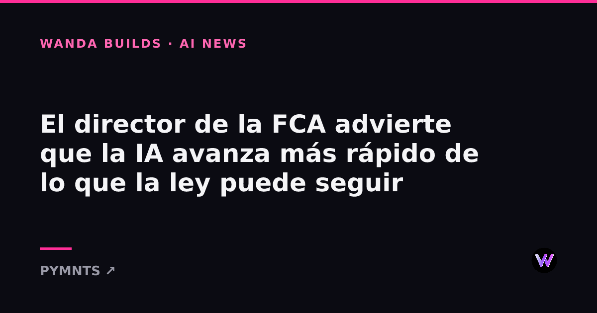 FCA Boss Warns AI Is Moving Faster Than the Law