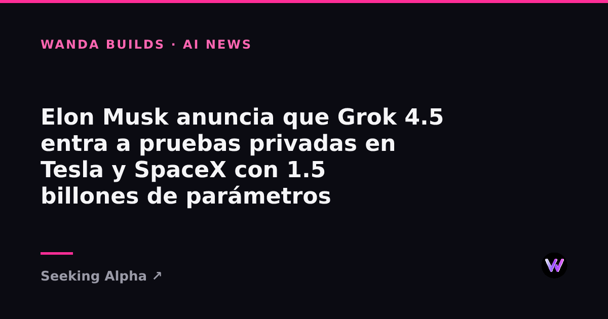 Elon Musk Says Grok 4.5 Enters Private Testing at SpaceX and Tesla