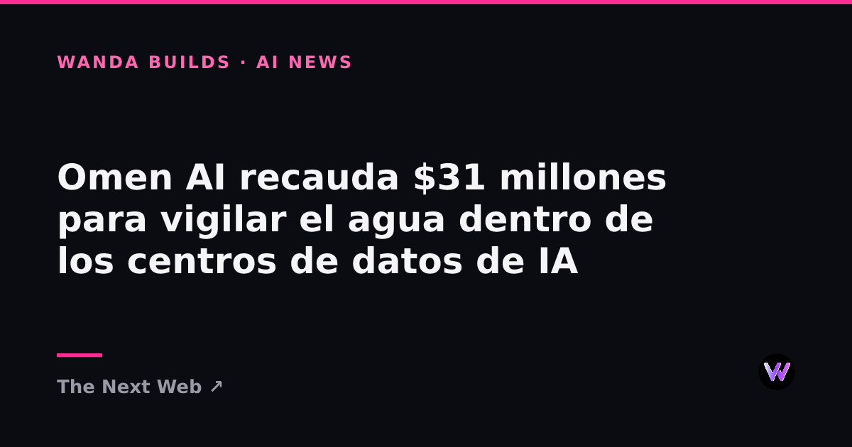 Omen AI Raises $31M to Watch the Water Inside AI Data Centres