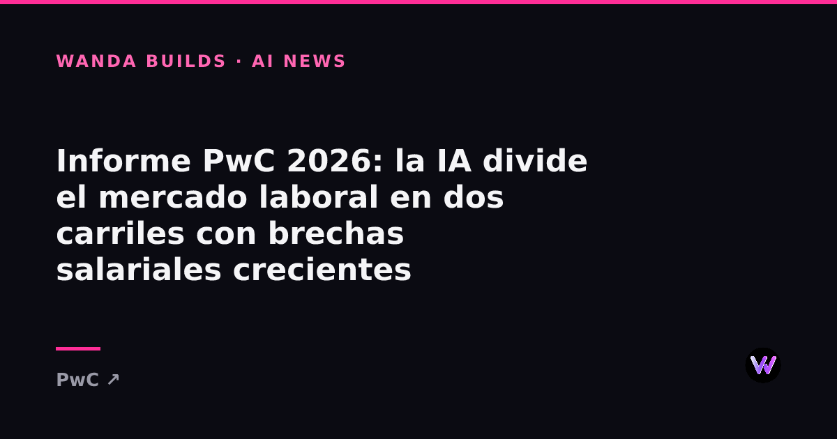 AI Is Splitting the Labor Market in Two, PwC 2026 Global AI Jobs Barometer Finds