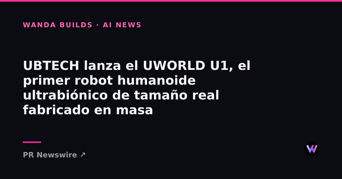 UBTECH Launches UWORLD U1, the World's First Full-Size Mass-Produced Ultra-Bionic Humanoid Robot